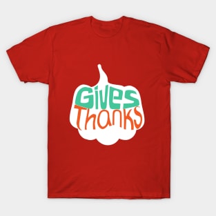 Gives Thanks T-Shirt